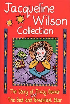 Book cover of The Jacqueline Wilson Collection: "The Story of Tracy Beaker", and "The Bed and Breakfast Star" by Jacqueline Wilson