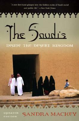 Book cover of The Saudis: Inside the Desert Kingdom by Sandra Mackey