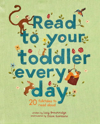 Book cover of Read To Your Toddler Every Day by Lucy Brownridge, Chloe Giordano (Illus.)