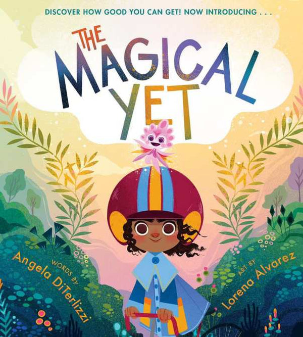 Book cover of The Magical Yet by Angela DiTerlizzi, Lorena Álvarez (Illus.)