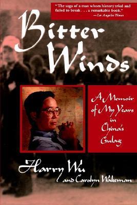 Book cover of Bitter Winds: A Memoir of My Years in China's Gulag by Harry Wu
