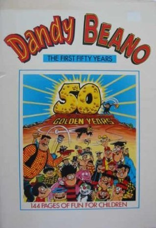 Book cover of Dandy Beano: The First Fifty Years by D.C. Thomson & Company Limited