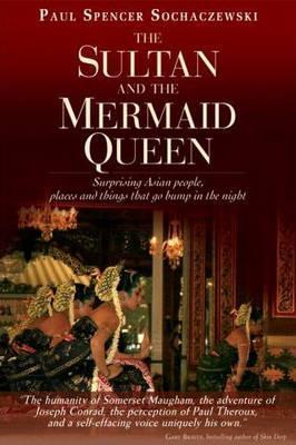 Book cover of Sultan & Mermaid Queen: Surprising Asian People, Places And Things That Go Bump In The Night by Paul Spencer Sochaczewski