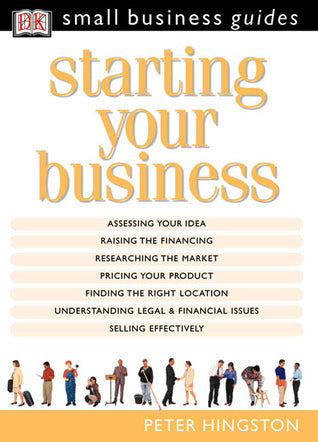Book cover of Starting Your Business by Peter Hingston, Adele Hayward (Ed.)