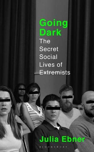 Book cover of Going Dark: The Secret Social Lives Of Extremists by Julia Ebner