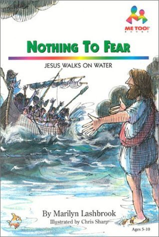 Book cover of Nothing to Fear: Jesus Walks on Water by Marilyn Lashbrook