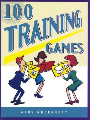Book cover of 100 Training Games by Gary Kroehnert