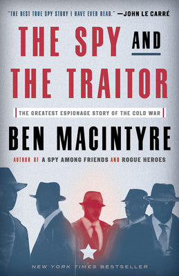 Book cover of The Spy And The Traitor: The Greatest Espionage Story Of The Cold War by Ben Macintyre