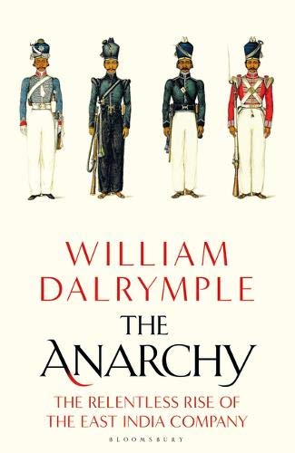 Book cover of The Anarchy: The Relentless Rise Of The East India Company by William Dalrymple
