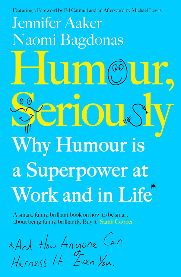 Book cover of Humour, Seriously: Why Humour Is A Secret Weapon In Business And Life by Jennifer Aaker, Naomi Bagdonas