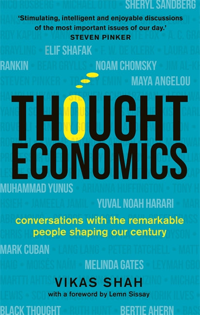 Book cover of Thought Economics: Conversations With The Remarkable People Shaping Our Century by Vikas Shah, Lemn Sissay (Foreword)