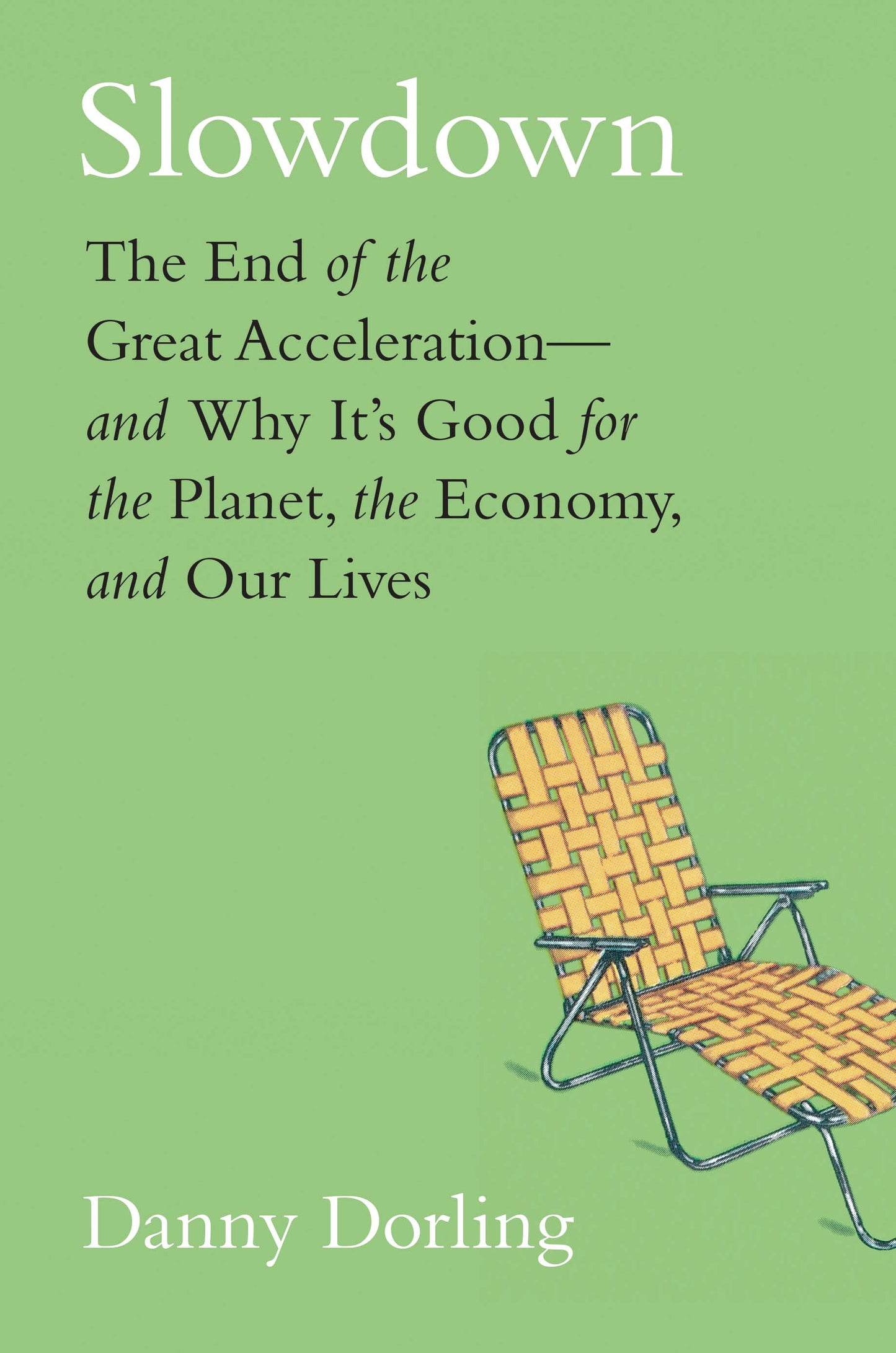 Book cover of Slowdown: The End Of The Great Acceleration—And Why It’s Good For The Planet, The Economy, And Our Lives by Danny Dorling
