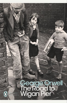 Book cover of The Road To Wigan Pier by George Orwell, Richard Hoggart (Introduction)