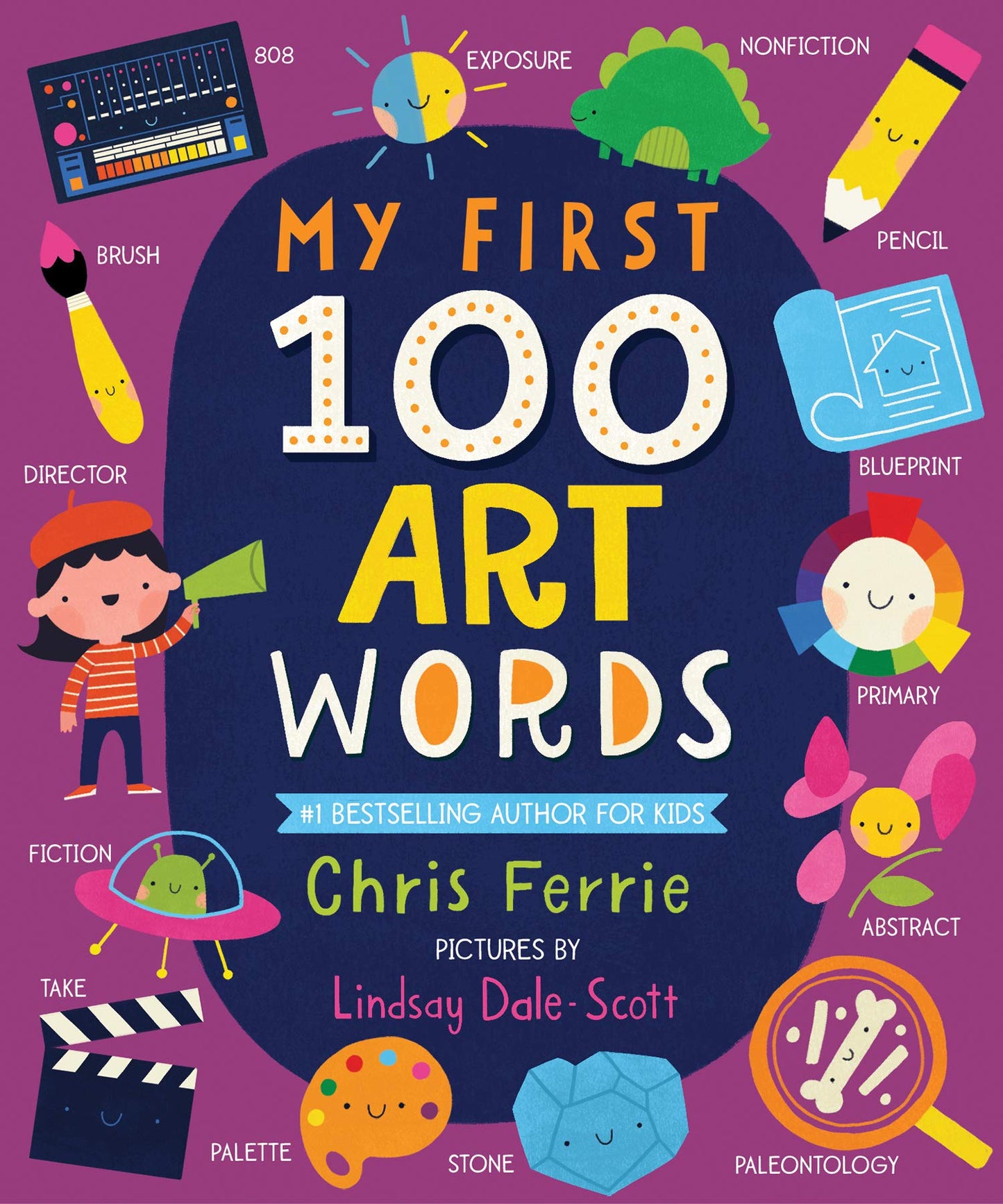 Book cover of My First 100 Art Words: Introduce Babies And Toddlers To Painting, Architecture, Music, And More! (Preschool STEAM, Art Books For Babies) by Chris Ferrie, Lindsay Dale-Scott (Illus.)