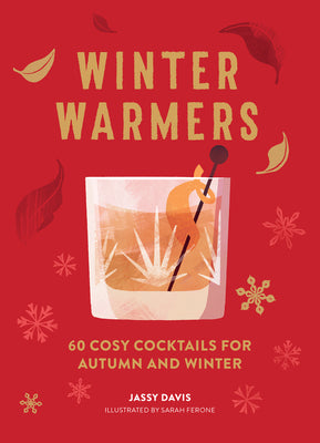 Book cover of Winter Warmers: 60 Cosy Cocktails For Autumn And Winter by Jassy Davis, Sarah Ferone (Illus.)