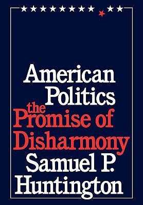 Book cover of American Politics: The Promise of Disharmony by Samuel P. Huntington