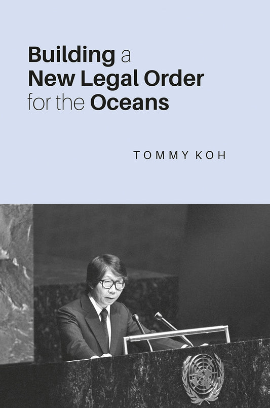 Book cover of Building A New Legal Order For The Oceans by Tommy Koh