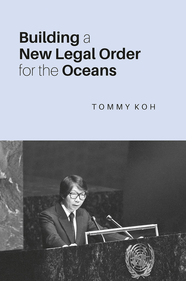 Book cover of Building A New Legal Order For The Oceans by Tommy Koh