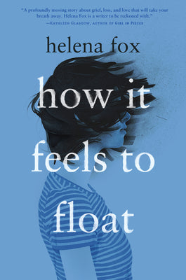 Book cover of How It Feels to Float by Helena  Fox
