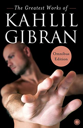 Book cover of The Greatest Works of Kahlil Gibran by Kahlil Gibran, Dan Zadra (Ed.)