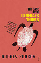 Book cover of The Case Of The General's Thumb by Andrey Kurkov