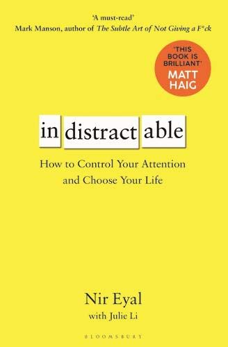 Book cover of Indistractable: How To Control Your Attention And Choose Your Life by Nir   Eyal