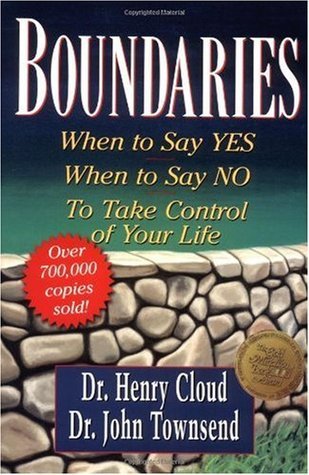 Book cover of Boundaries: When To Say Yes, How To Say No To Take Control Of Your Life by Henry Cloud, John  Townsend