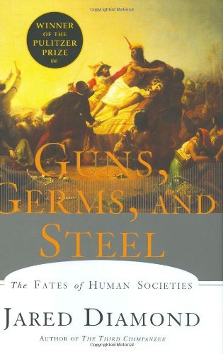 Book cover of Guns, Germs, And Steel: The Fates Of Human Societies by Jared Diamond