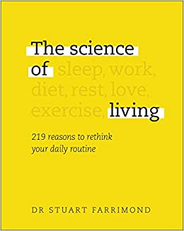 Book cover of The Science Of Living: 219 Reasons To Rethink Your Daily Routine by Stuart Farrimond