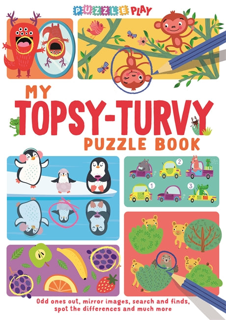 Book cover of My Topsy-Turvy Puzzle Book: Odd Ones Out, Mirror Images, Search And Finds, Spot The Differences And Much More by Max Jackson