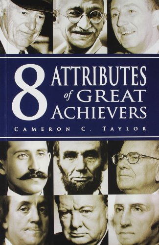 Book cover of 8 Attributes Of Great Achievers by Cameron C. Taylor
