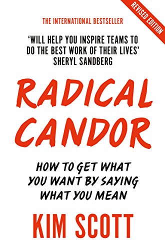 Book cover of Radical Candor: How To Get What You Want By Saying What You Mean by Kim Malone Scott