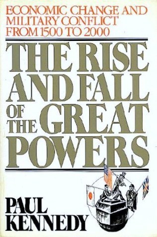 Book cover of The Rise & Fall Of The Great Powers: Economic Change & Military Conflict From 1500 To 2000 by Paul Kennedy