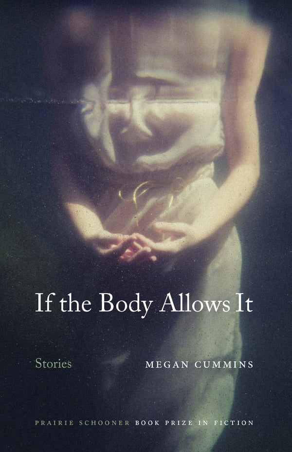 Book cover of If The Body Allows It: Stories by Megan Cummins