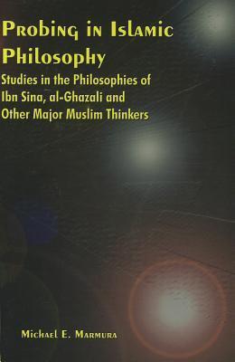 Book cover of Probing In Islamic Philosophy: Studies In The Philosophies Of Ibn Sina, Al-Ghazali, And Other Major Muslim Thinkers by Michael E. Marmura