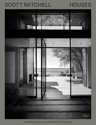 Book cover of Scott Mitchell Houses by Scott Mitchell, Calvin Klein (Contrib.), Paul Goldberger (Foreword)