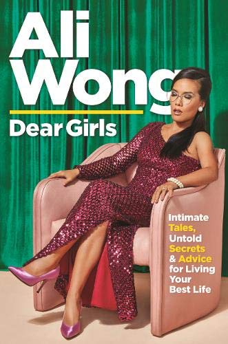 Book cover of Dear Girls: Intimate Tales, Untold Secrets And Advice For Living Your Best Life by Ali Wong