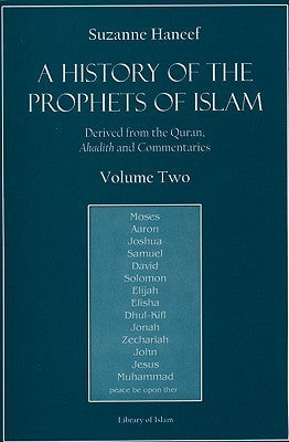 Book cover of A History of the Prophets of Islam Vol. 2 by Suzanne Haneef
