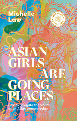 Book cover of Asian Girls Are Going Places by Michelle Law