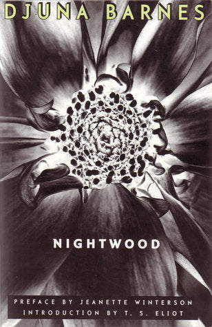 Book cover of Nightwood by Djuna Barnes, T.S. Eliot (Introduction), Jeanette Winterson (Preface)
