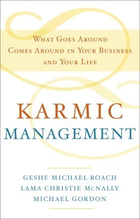 Book cover of Karmic Management: What Goes Around Comes Around In Your Business And Your Life by Michael Roach, Michael Gordon