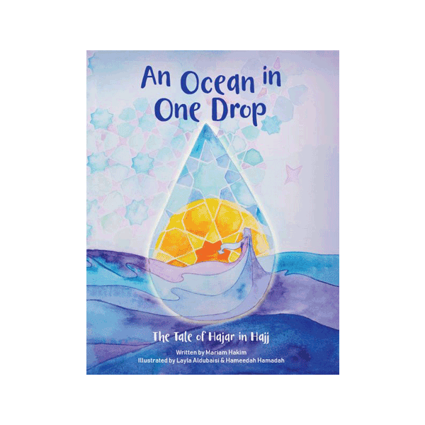 Book cover of An Ocean In One Drop: The Tale Of Hajar In Hajj by Mariam Hakim