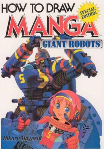 Book cover of How To Draw Manga, Volume 12: Giant Robots by Hikaru Hayashi