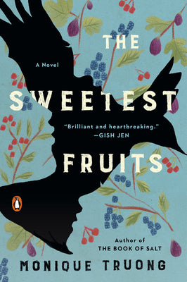 Book cover of The Sweetest Fruits: A Novel by Monique Truong
