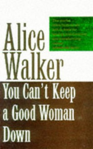 Book cover of You Can't Keep a Good Woman Down by Alice Walker