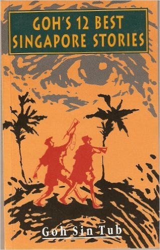 Book cover of Goh's 12 Best Singapore Stories by Goh Sin Tub