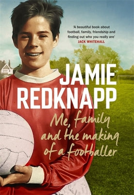 Book cover of Me, Family And The Making Of A Footballer by Jamie Redknapp