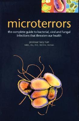 Book cover of Microterrors: The Complete Guide To Bacterial, Viral And Fungal Infections That Threaten Our Health by C.A. Hart