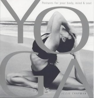 Book cover of Yoga: Positions For Your Mind, Body And Soul by Jessie Chapman