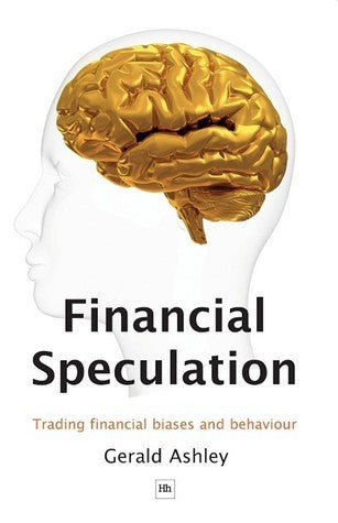 Book cover of Financial Speculation: Trading Financial Biases And Behaviour by Gerald Ashley
